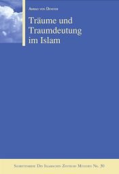 Träume und Traumdeutung im Islam. Eine Betrachtung auf der Grundlage von Hinweisen aus Koran und Sunna cover image